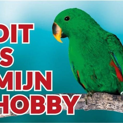 Stickerkoning Groene Edelpapegaai Waakbord - Dit is mijn Hobby
